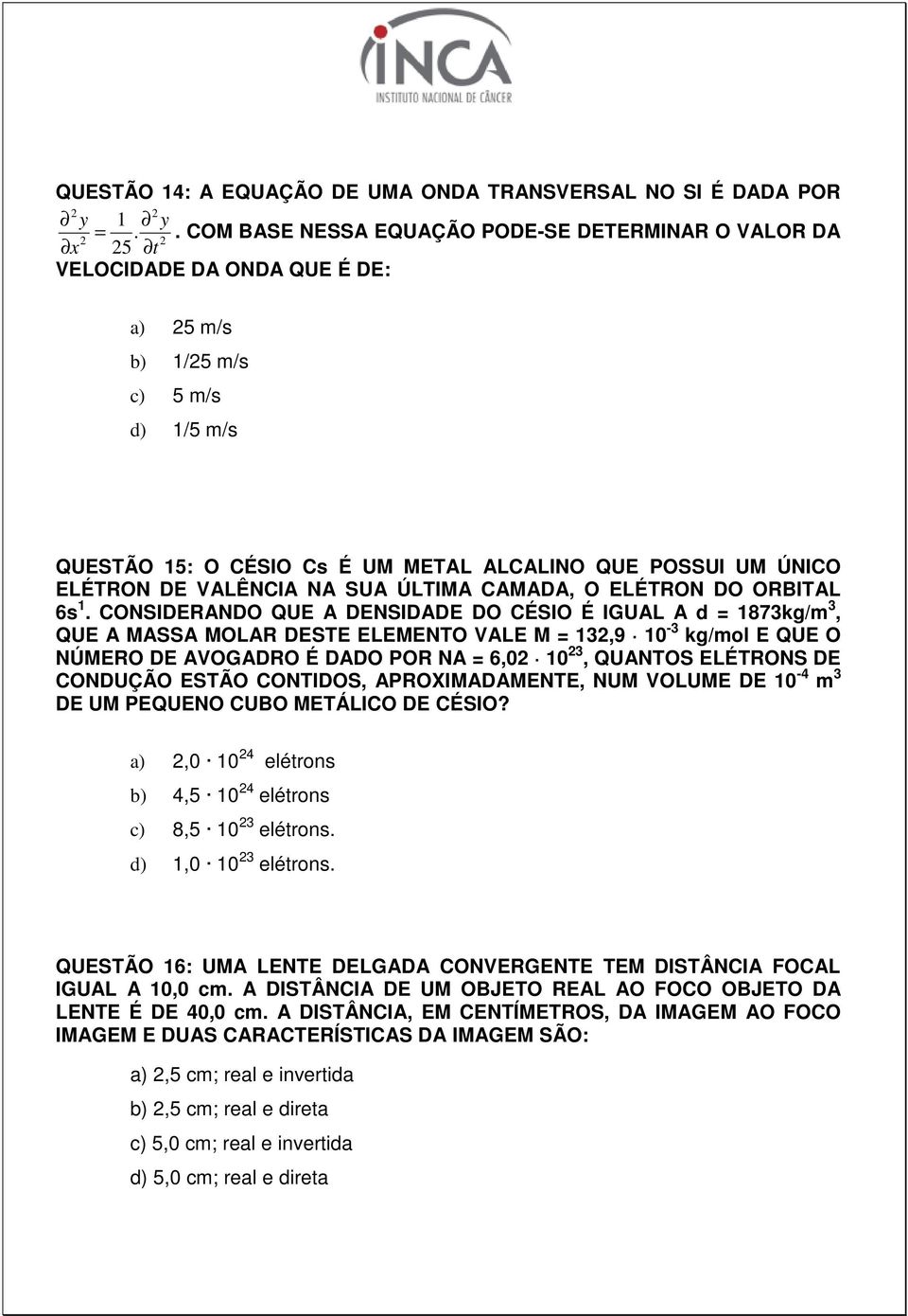 ELÉTRON DE VALÊNCIA NA SUA ÚLTIMA CAMADA, O ELÉTRON DO ORBITAL 6s 1.