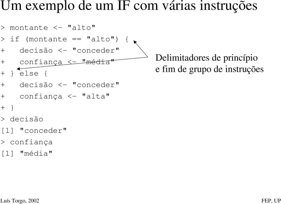 else { + decisão <- "conceder" + confiança <- "alta" + } > decisão [1]