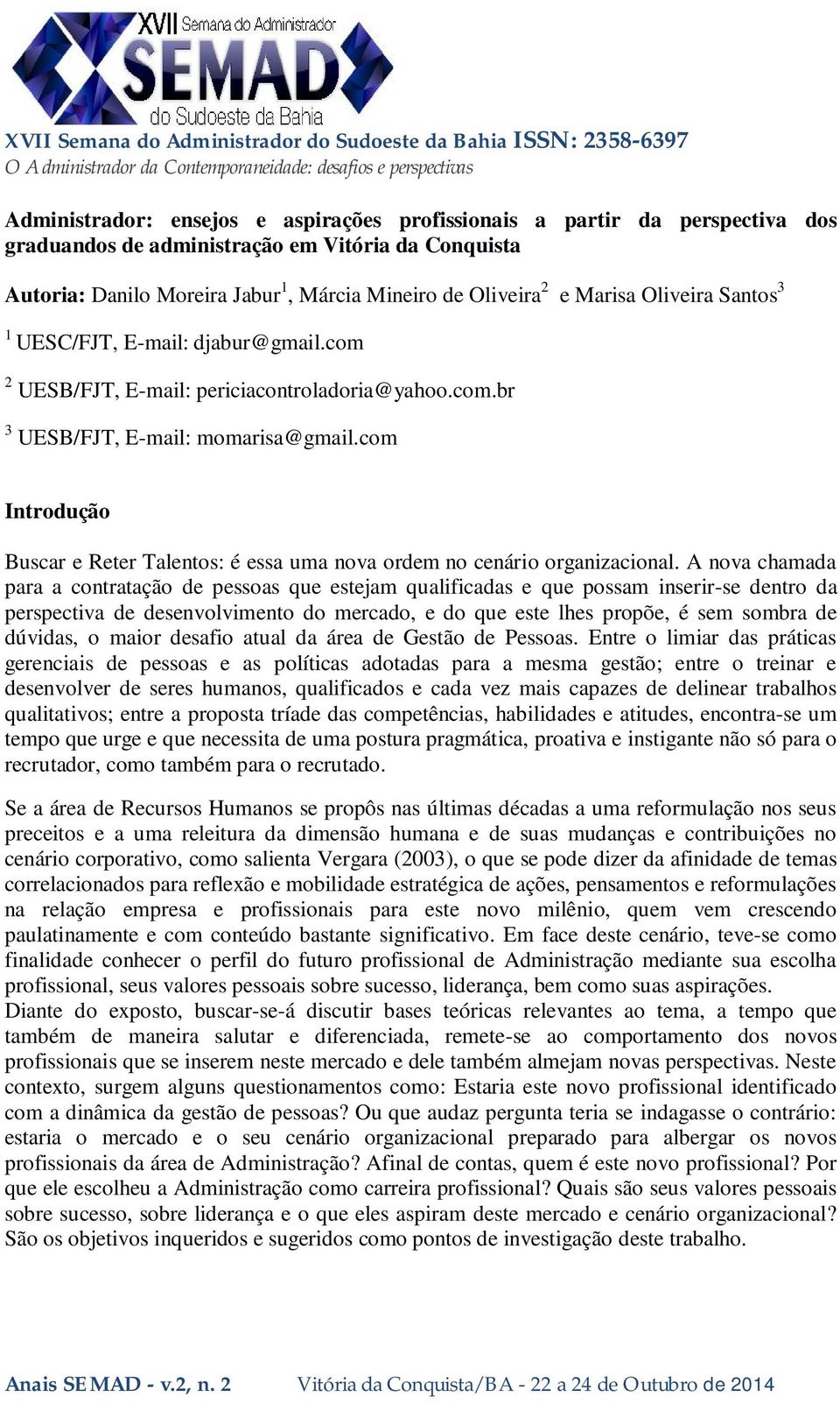 com Introdução Buscar e Reter Talentos: é essa uma nova ordem no cenário organizacional.