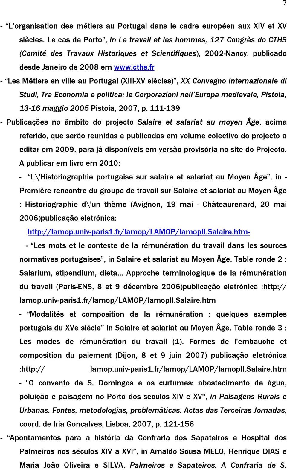 fr - Les Métiers en ville au Portugal (XIII-XV siècles), XX Convegno Internazionale di Studi, Tra Economia e politica: le Corporazioni nell Europa medievale, Pistoia, 13-16 maggio 2005 Pistoia, 2007,