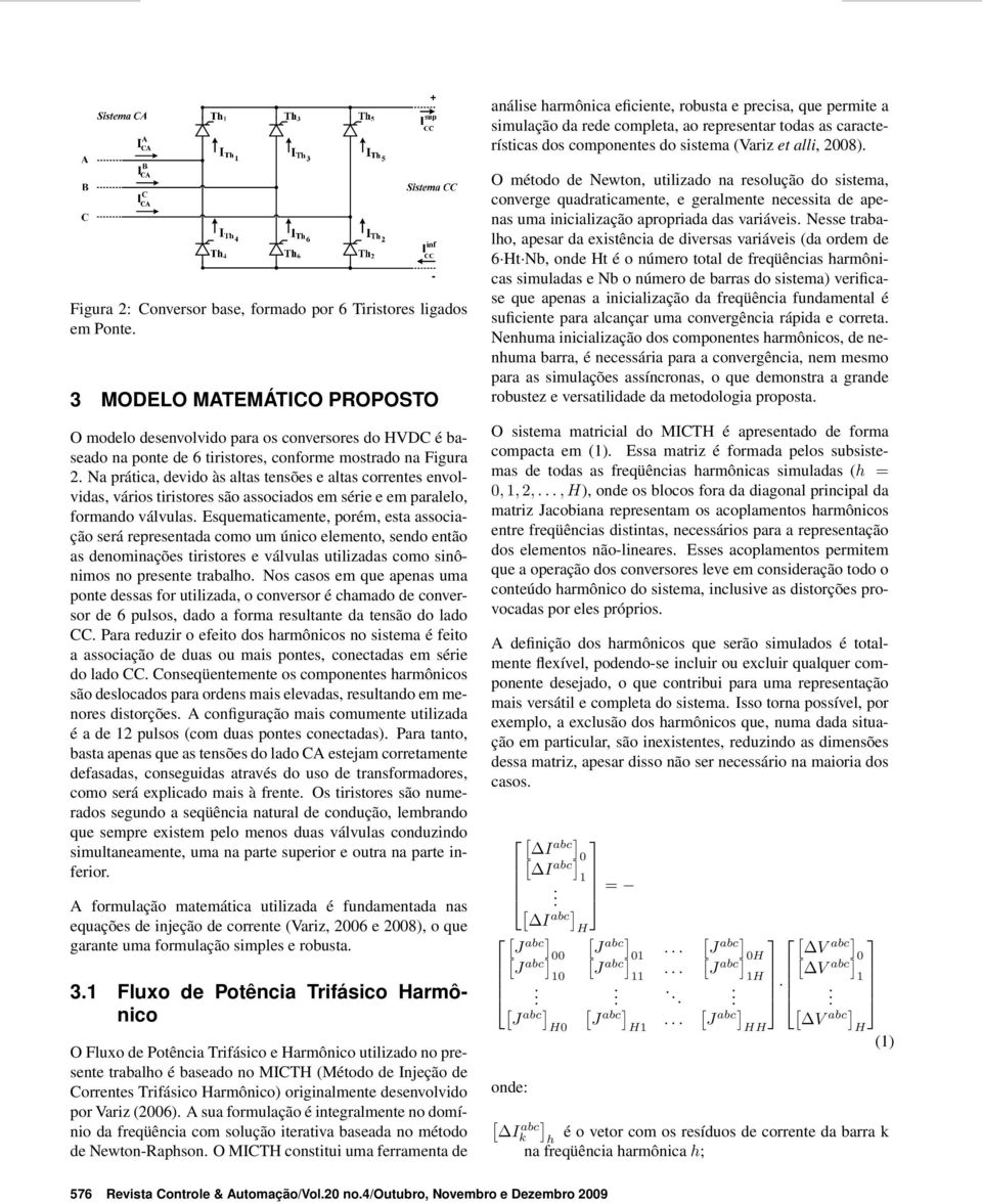 3 MODELO MATEMÁTICO PROPOSTO O modelo desenvolvido para os conversores do HVDC é baseado na ponte de 6 tiristores, conforme mostrado na Figura.