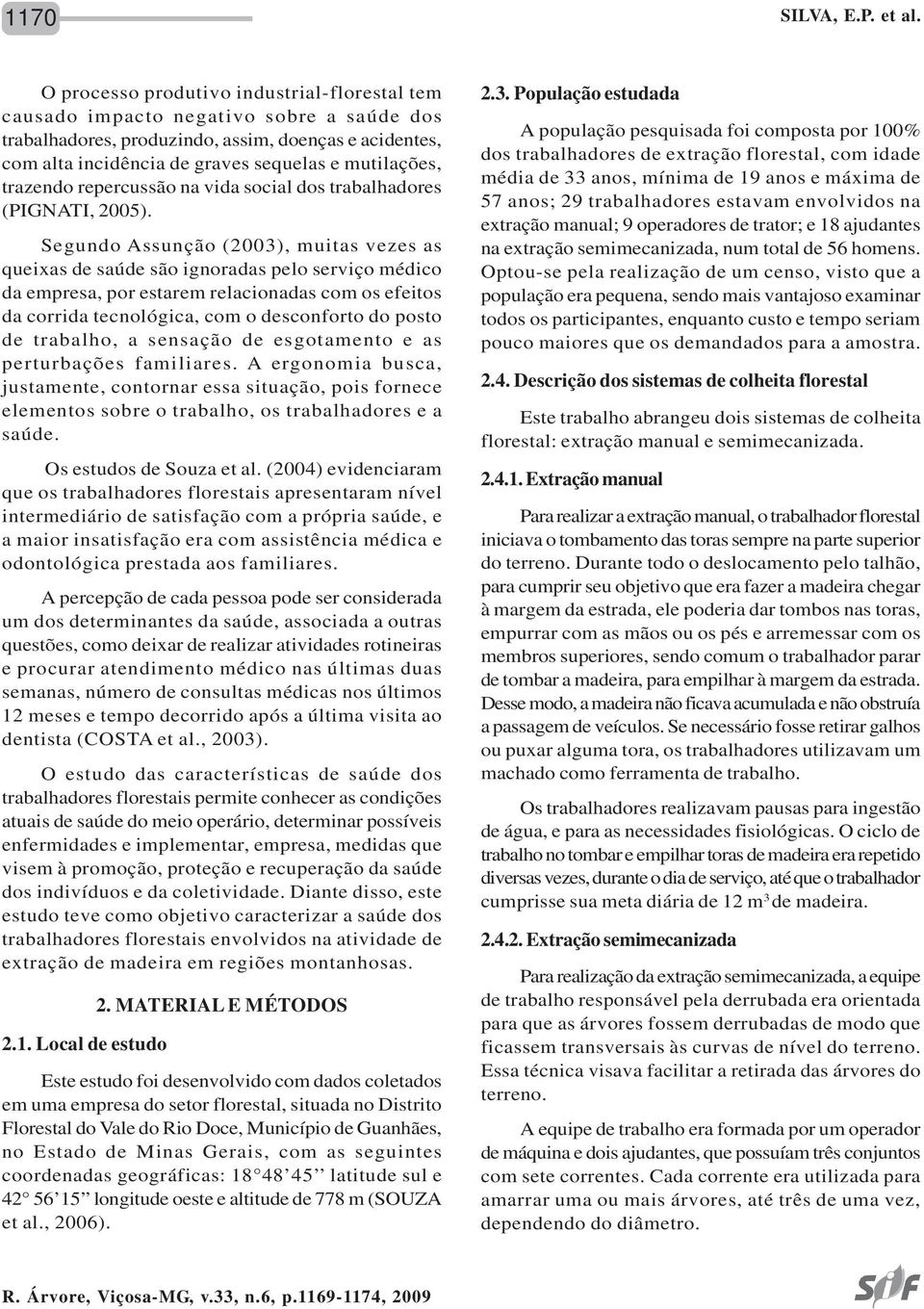 trazendo repercussão na vida social dos trabalhadores (PIGNATI, 2005).