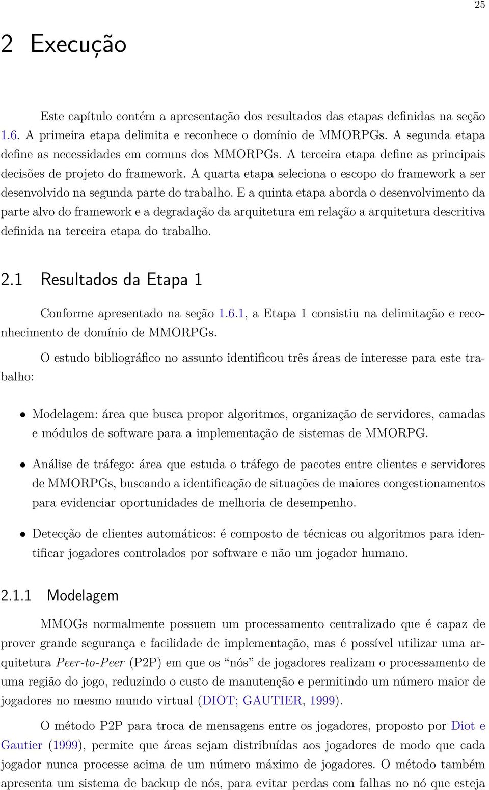 A quarta etapa seleciona o escopo do framework a ser desenvolvido na segunda parte do trabalho.