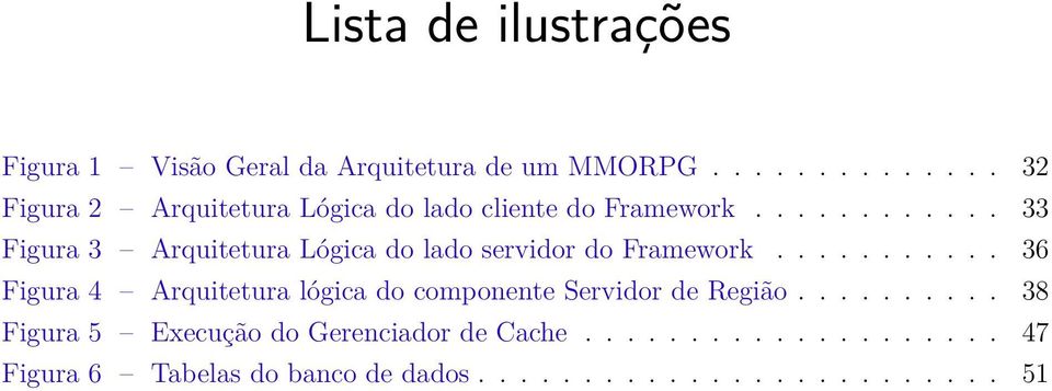 ........... 33 Figura 3 Arquitetura Lógica do lado servidor do Framework.