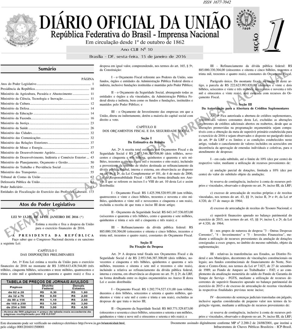 .. 14 Ministério da Fazenda... 16 Ministério da Justiça... 23 Ministério da Saúde... 26 Ministério das Cidades... 32 Ministério das Comunicações... 32 Ministério das Relações Exteriores.