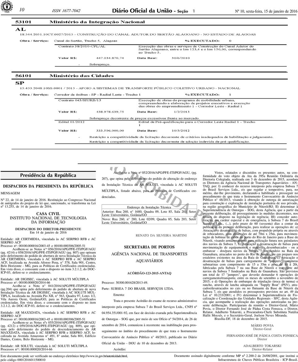 Restituição ao Congresso Nacional de autógrafos do projeto de lei que, sancionado, se transforma na Lei nº 13.255, de 14 de janeiro de 2016.