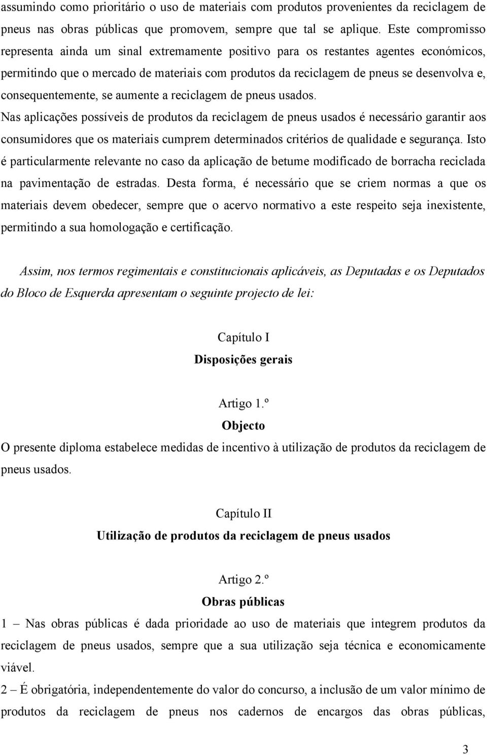 consequentemente, se aumente a reciclagem de pneus usados.