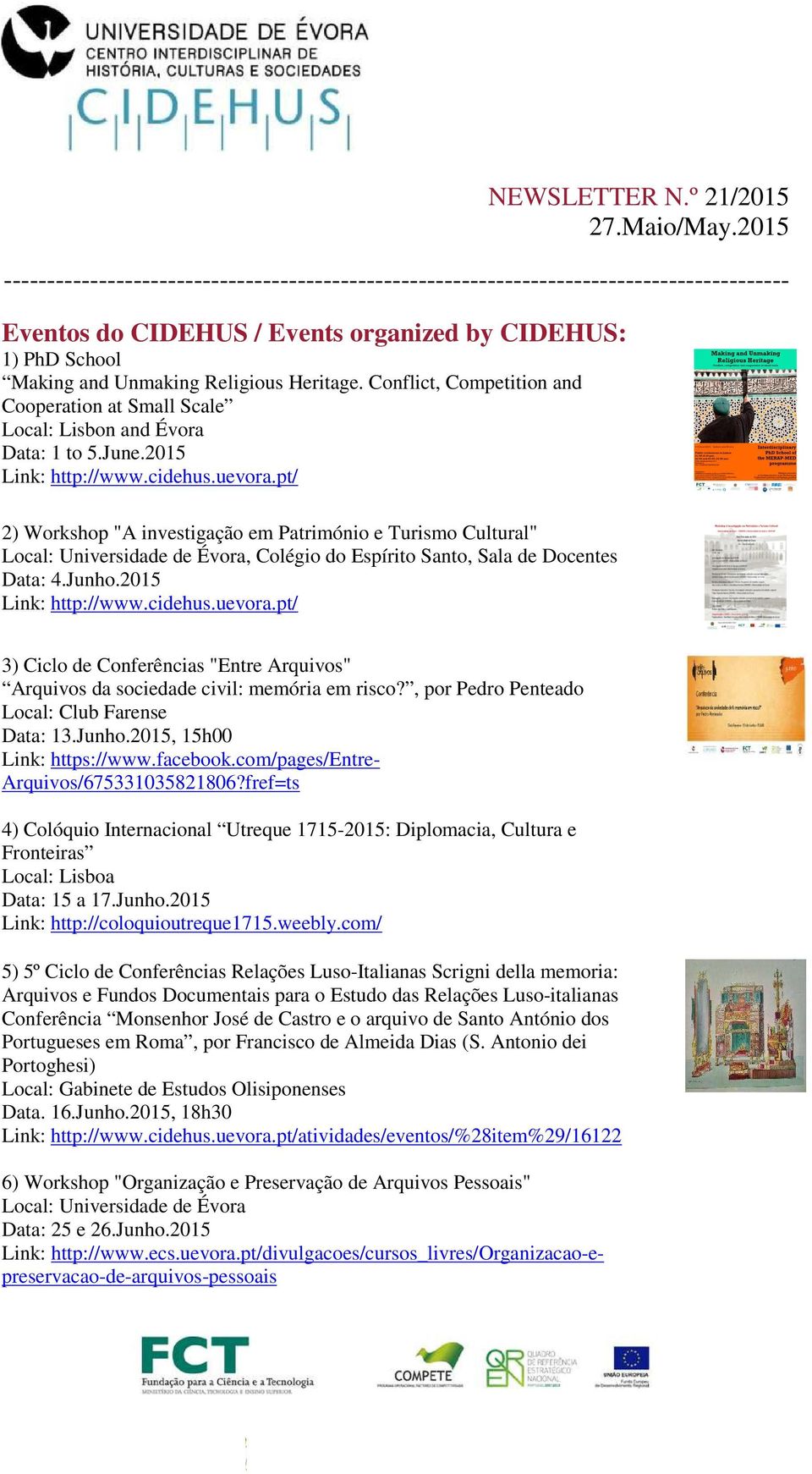 Conflict, Competition and Cooperation at Small Scale Local: Lisbon and Évora Data: 1 to 5.June.2015 Link: http://www.cidehus.uevora.