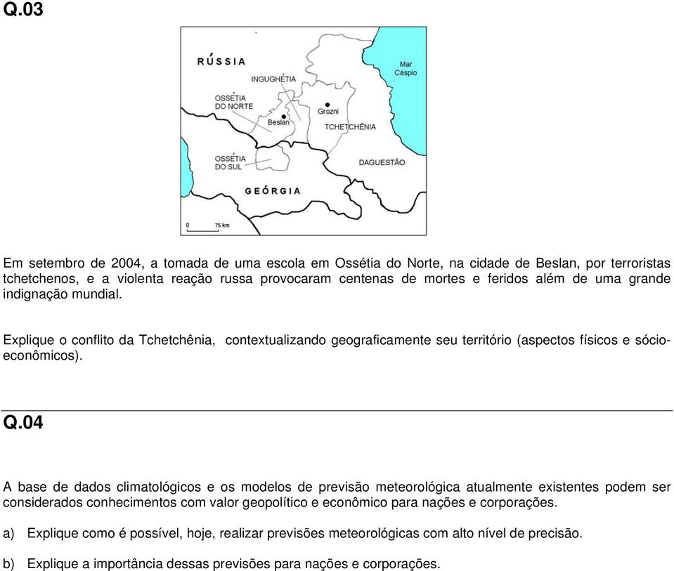 04 A base de dados climatológicos e os modelos de previsão meteorológica atualmente existentes podem ser considerados conhecimentos com valor geopolítico e econômico para