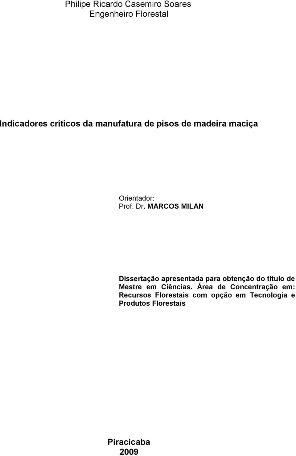 MARCOS MILAN Dissertação apresentada para obtenção do título de Mestre em Ciências.