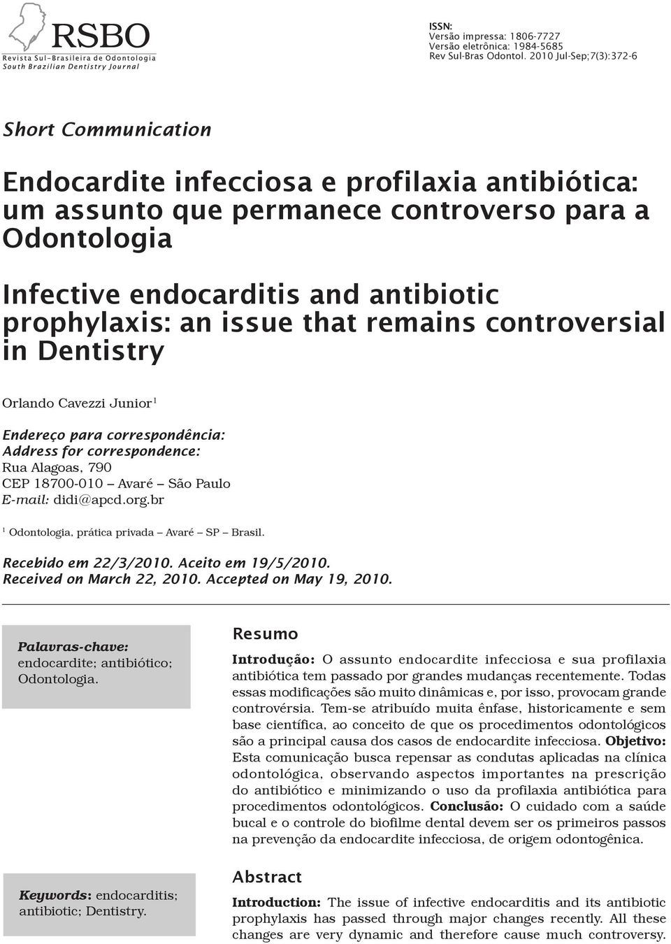 an issue that remains controversial in Dentistry Orlando Cavezzi Junior 1 Endereço para correspondência: Address for correspondence: Rua Alagoas, 790 CEP 18700-010 Avaré São Paulo E-mail: didi@apcd.