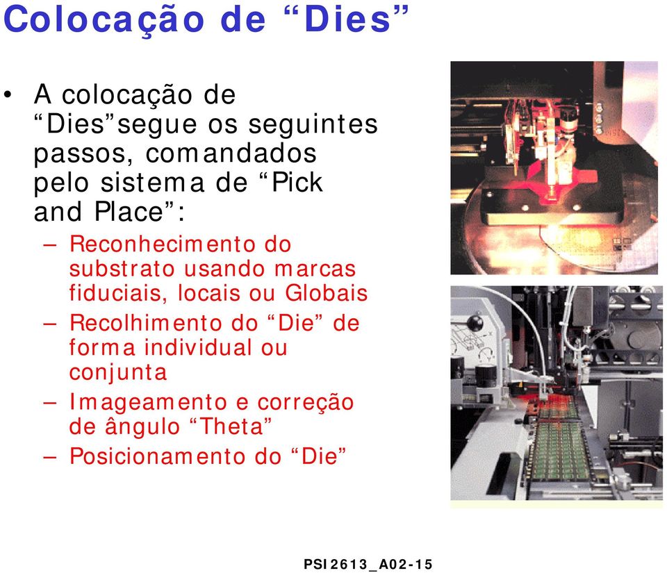 fiduciais, locais ou Globais Recolhimento do Die de forma individual ou