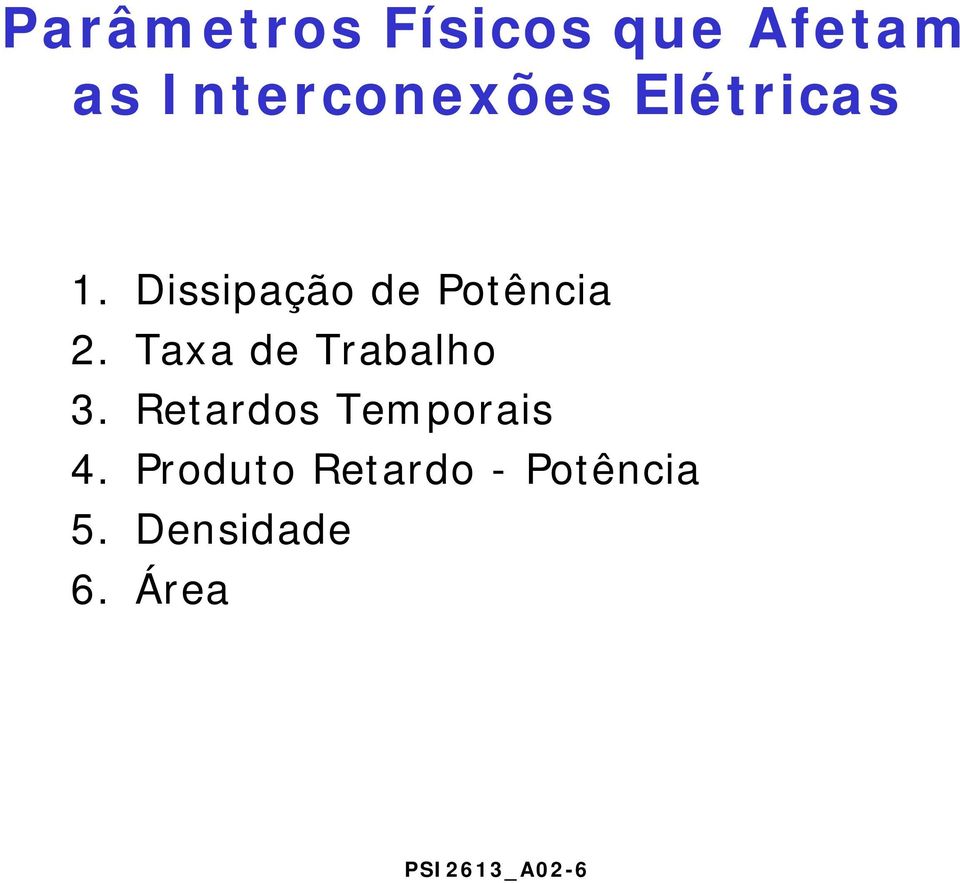 Taxa de Trabalho 3. Retardos Temporais 4.