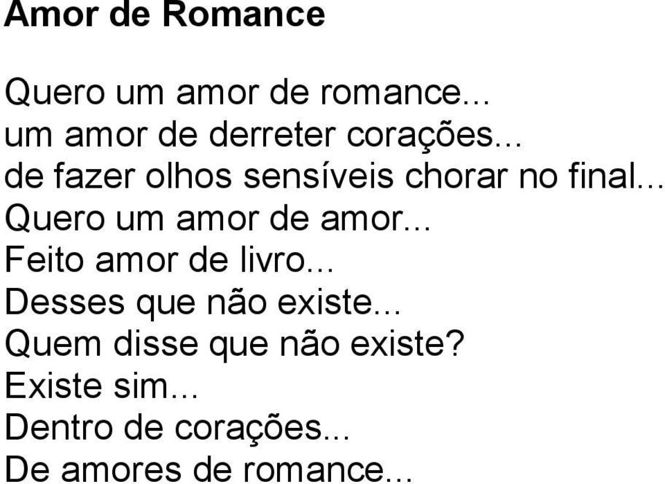 .. de fazer olhos sensíveis chorar no final... Quero um amor de amor.