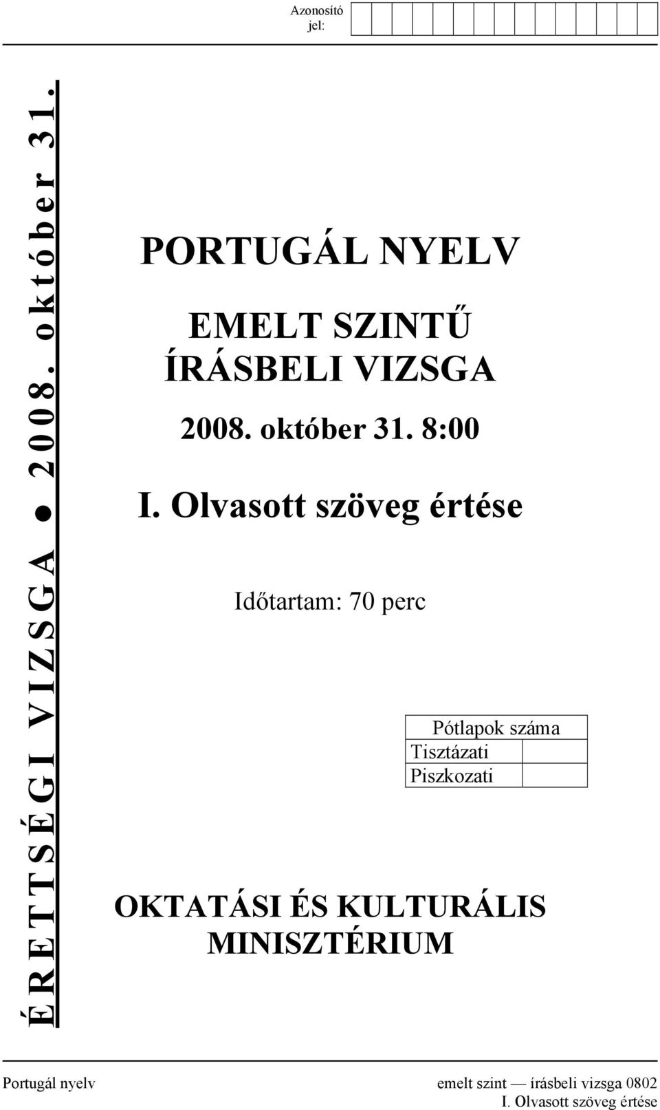 Olvasott szöveg értése Időtartam: 70 perc Pótlapok száma Tisztázati