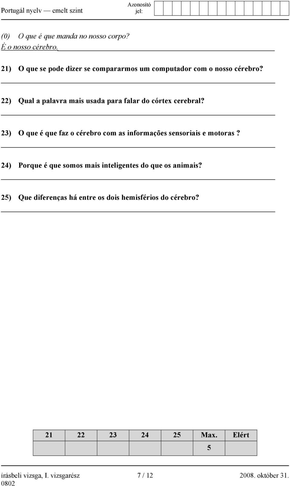 22) Qual a palavra mais usada para falar do córtex cerebral?