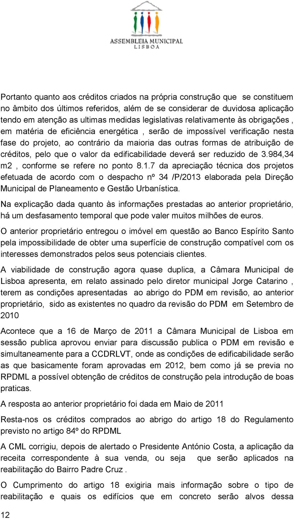 créditos, pelo que o valor da edificabilidade deverá ser reduzido de 3.984,34 m2, conforme se refere no ponto 8.1.