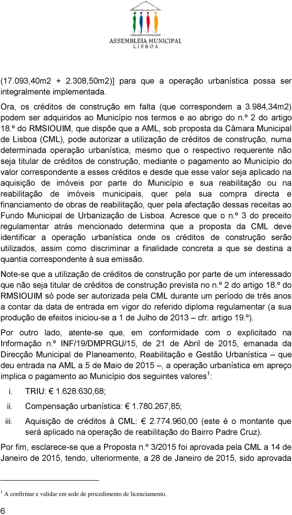 º do RMSIOUIM, que dispõe que a AML, sob proposta da Câmara Municipal de Lisboa (CML), pode autorizar a utilização de créditos de construção, numa determinada operação urbanística, mesmo que o