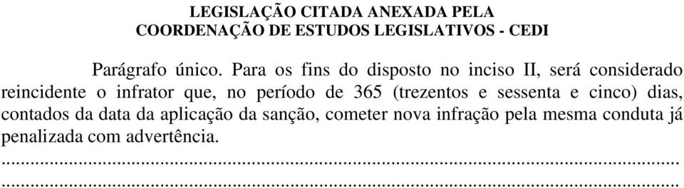 o infrator que, no período de 365 (trezentos e sessenta e cinco)