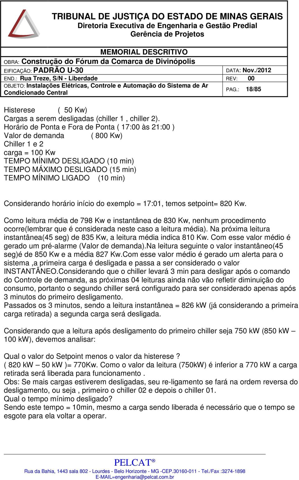 min) Considerando horário início do exemplo = 17:01, temos setpoint= 820 Kw.