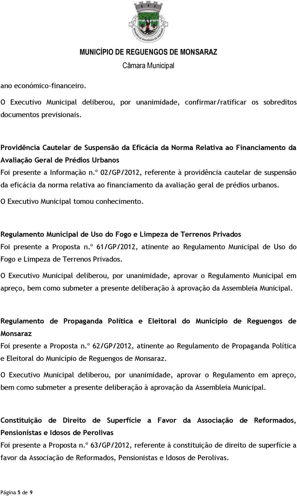 º 02/GP/2012, referente à providência cautelar de suspensão da eficácia da norma relativa ao financiamento da avaliação geral de prédios urbanos.