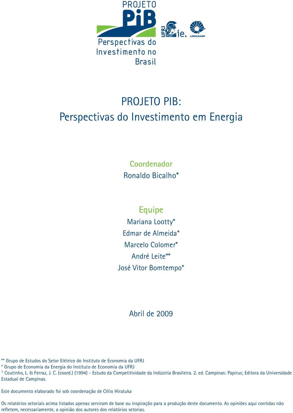 ) (1994) - Estudo da Competitividade da Indústria Brasileira. 2. ed. Campinas: Papirus; Editora da Universidade Estadual de Campinas.