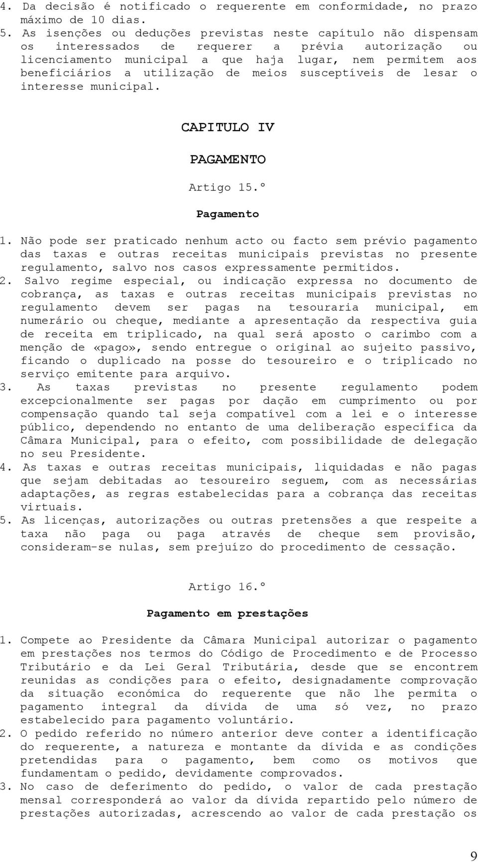 utilização de meios susceptíveis de lesar o interesse municipal. CAPITULO IV PAGAMENTO Artigo 15.º Pagamento 1.