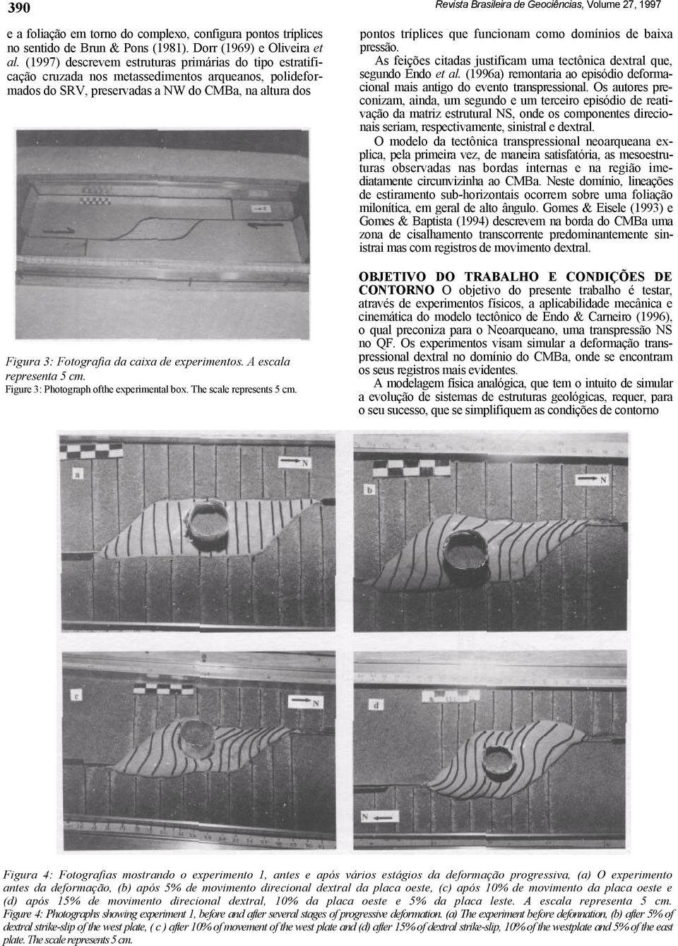 experimentos. A escala representa 5 cm. Figure 3: Photograph ofthe experimental box. The scale represents 5 cm.