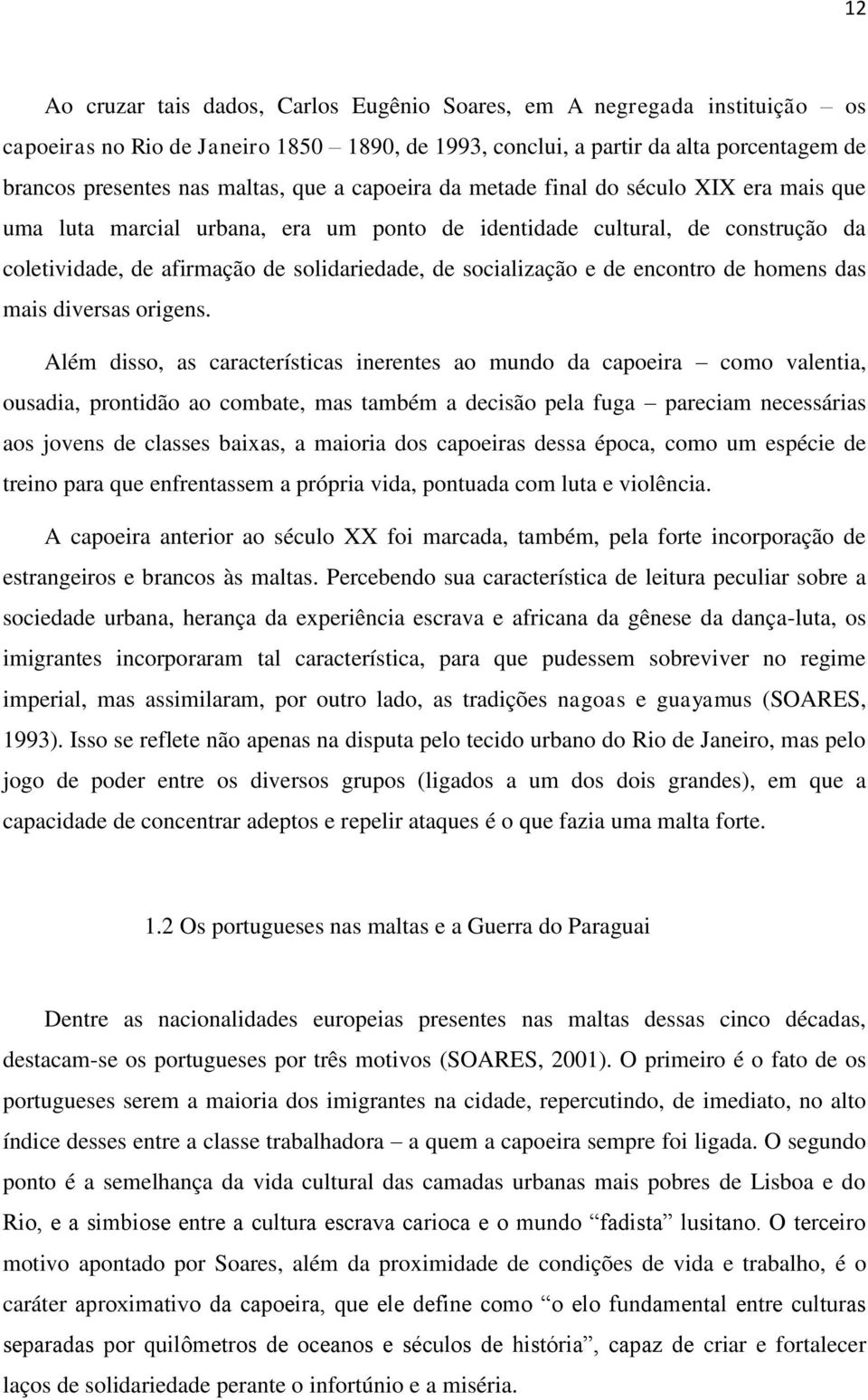 de encontro de homens das mais diversas origens.