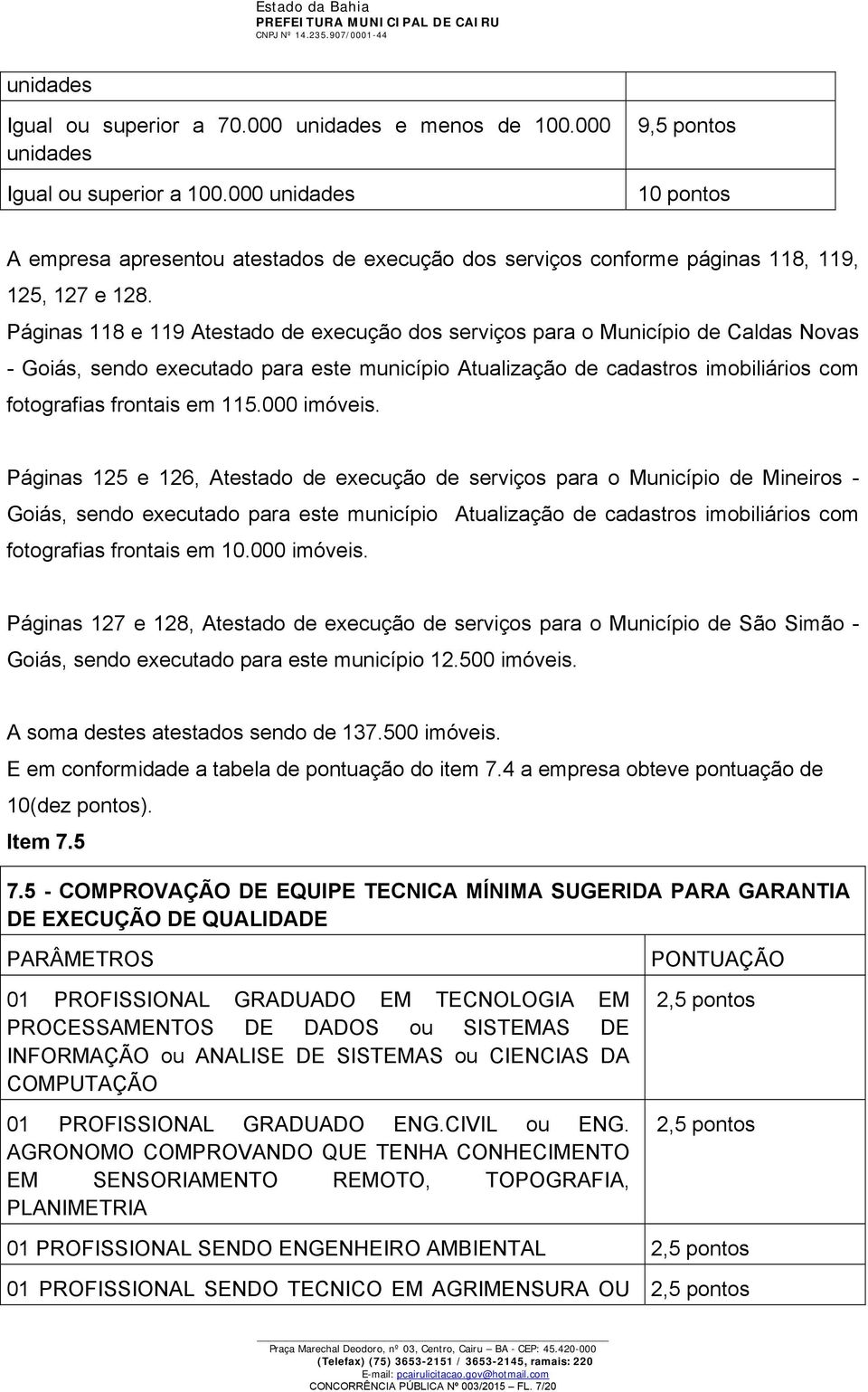 Páginas 118 e 119 Atestado de execução dos serviços para o Município de Caldas Novas - Goiás, sendo executado para este município Atualização de cadastros imobiliários com fotografias frontais em 115.