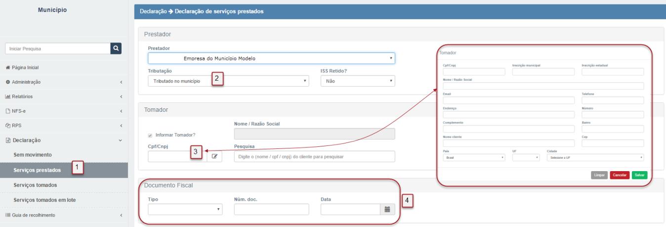 Declaração de serviços prestados 1. Clique para acessar a opção. 2. Selecione o tipo de tributação. 3. Preencha os dados do prestador.