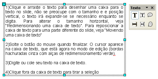 2) Digite ou cole seu texto na caixa de texto. Usando caixa de texto criadas a partir da ferramenta caixa de texto Na exibição Normal: 1) Clique no ícone na barra de ferramenta Desenho.