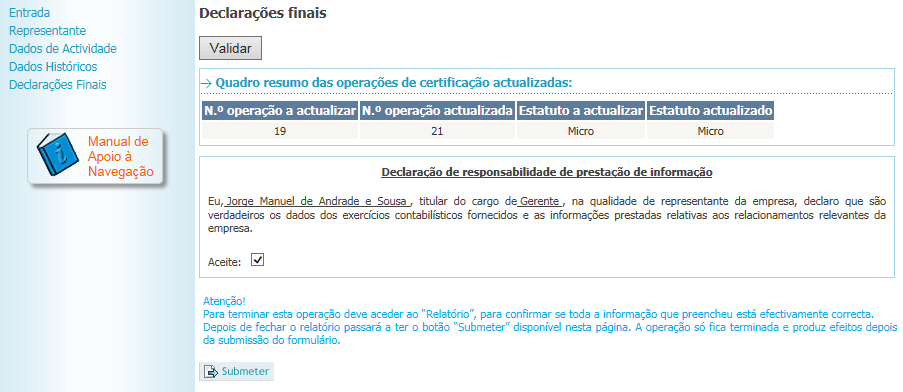 Com a validação, e não havendo quaisquer lacunas ou incoerências no preenchimento, é mostrado um quadro resumo das operações de certificação atualizadas, que indica se houve um não atualização do