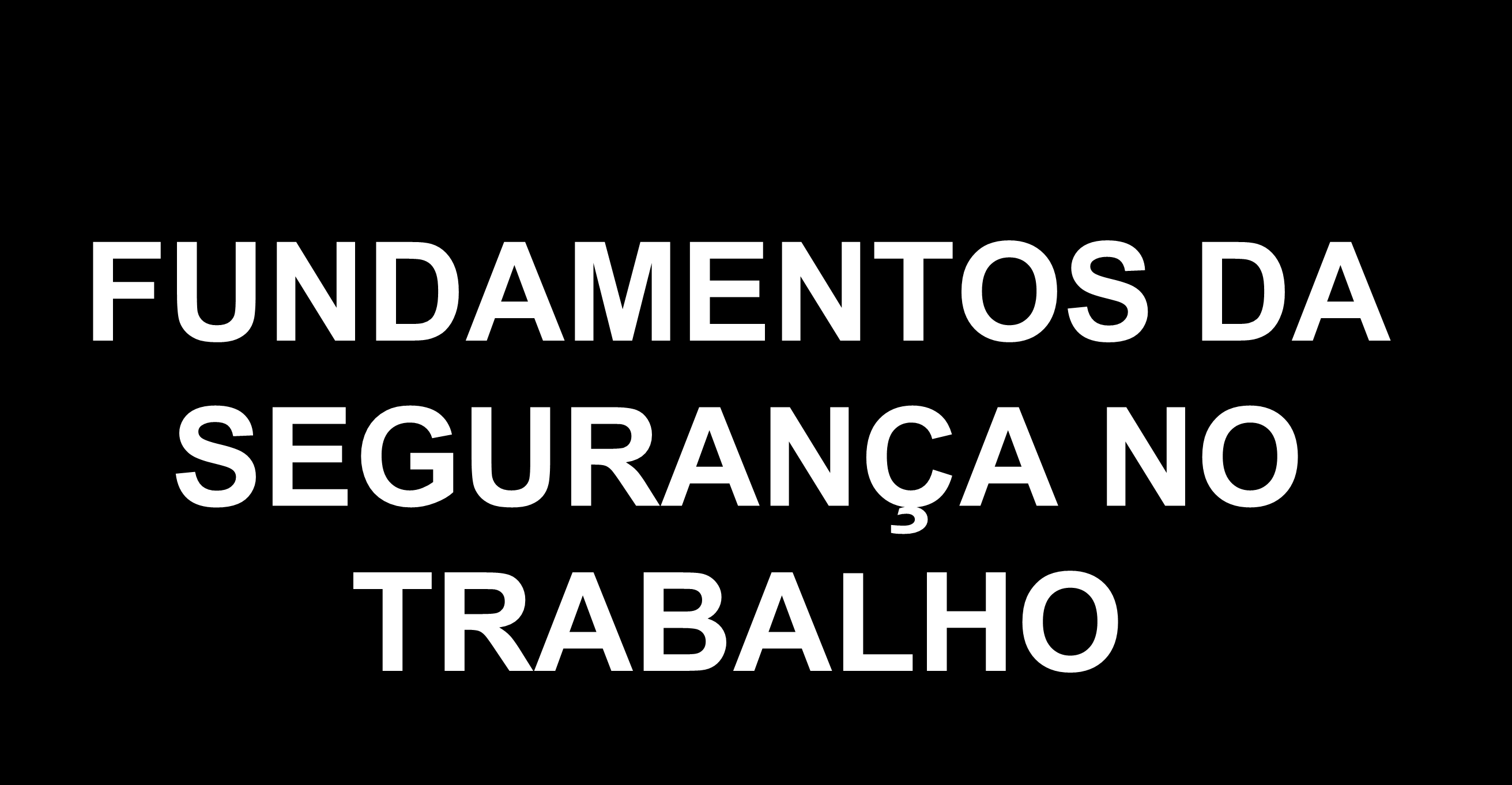 FUNDAMENTOS DA SEGURANÇA NO TRABALHO 1