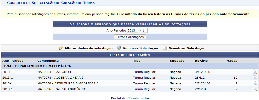 Como o Coord. verifica as solicitações que ele fez? Basta acessar o menu: Portal Coord.