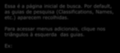 Essa é a página inicial de busca. Por default, as guias de pesquisa (Classifications, Names, etc.