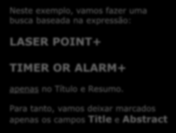 Neste exemplo, vamos fazer uma busca baseada na expressão: LASER POINT+ TIMER OR ALARM+