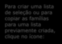 Para criar uma lista de seleção ou para copiar as