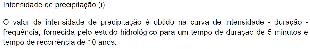 Drenagem Superficial Dimensionamento Área de contribuição A área de contribuição formada pelo comprimento a determinar e uma largura formada pela largura do