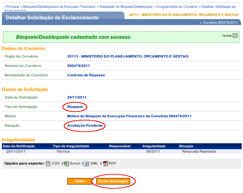 Enviar Solicitação: deverá ser enviado a solicitação para a análise do Gestor Concedente do Convênio. A situação da solicitação é alterada para Avaliação Pendente.