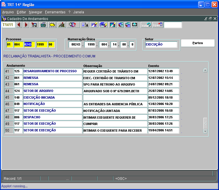 20.6.1- Tela de Cadastro de Andamentos 1- Digitar o número do Processo que se quer dar o andamento, clicar na tecla F8 para executar a pesquisa.