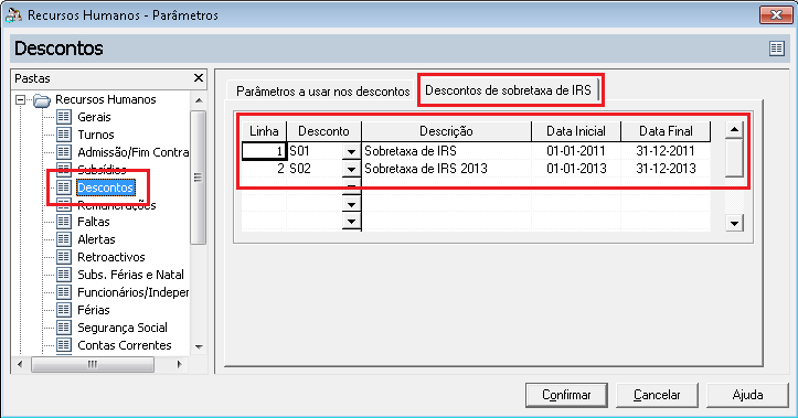 Este desconto é criado em Tabelas Recursos Humanos Dados de Processamento Descontos. Identificação do Desconto da Sobretaxa nos parâmetros do Administrador com o campo preenchido de forma automática.