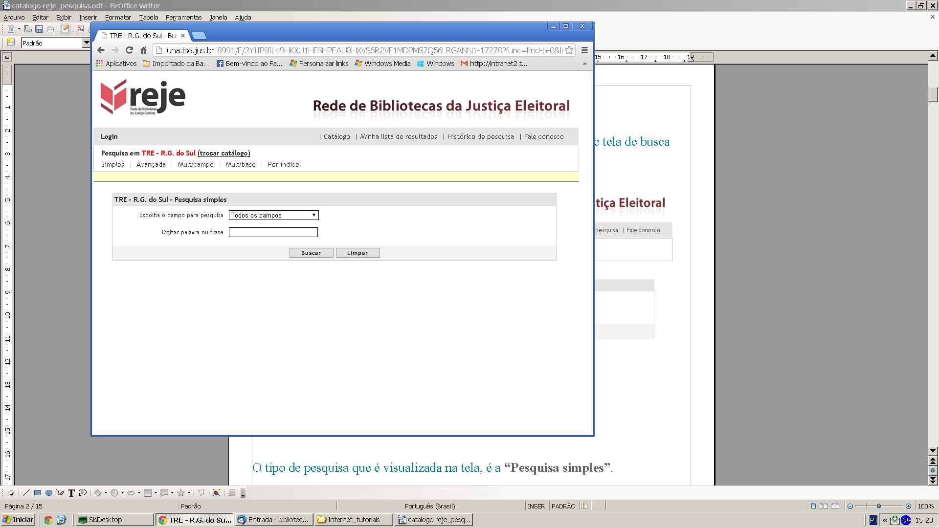 CONSULTA PELO CATÁLOGO DO TRE-RS Ao clicar no link de acesso para o catálogo do TRE-RS, a seguinte tela de busca aparecerá: O tipo de pesquisa que é visualizada na tela, é a Pesquisa simples.