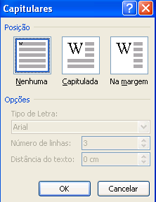 3.6.3 Capitulares Para capitular letras ou palavras, seleciona as mesmas, clica em Opções de Capitularas do comando Capitulares, do grupo Texto, do Separador Inserir e capitula a letra(s) ou