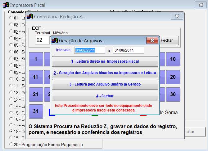 2.1 - LENDO AS REDUCOES Z AUTOMATICAMENTE A forma mais pratica de preparar os dados do sintegra referente as vendas no ECF, e através da opção 18-CONFERENCIA REDUZAO Z-SINTEGRA em