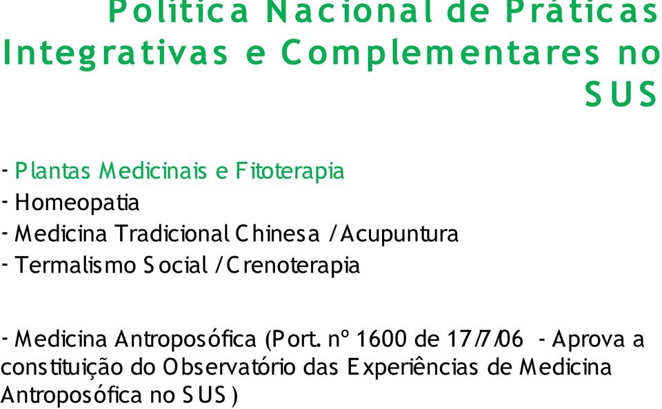 Acupuntura - Termalismo S ocial / C renoterapia - Medicina Antroposófica (Port.