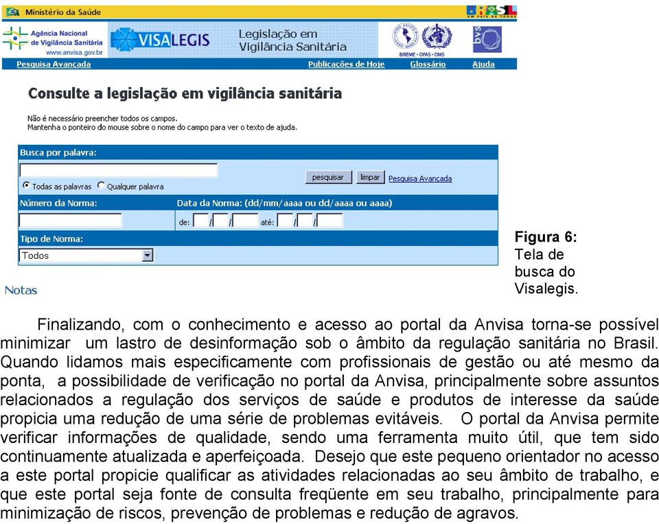 serviços de saúde e produtos de interesse da saúde propicia uma redução de uma série de problemas evitáveis.