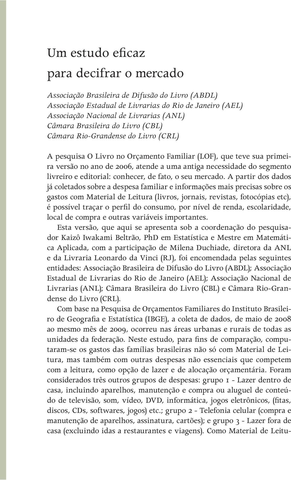 livreiro e editorial: conhecer, de fato, o seu mercado.