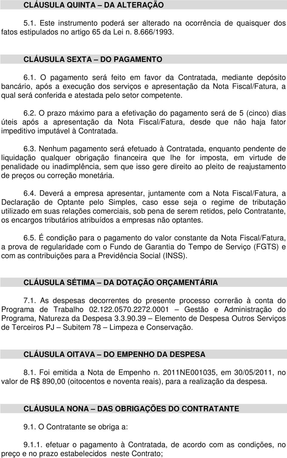 93. CLÁUSULA SEXTA DO PAGAMENTO 6.1.