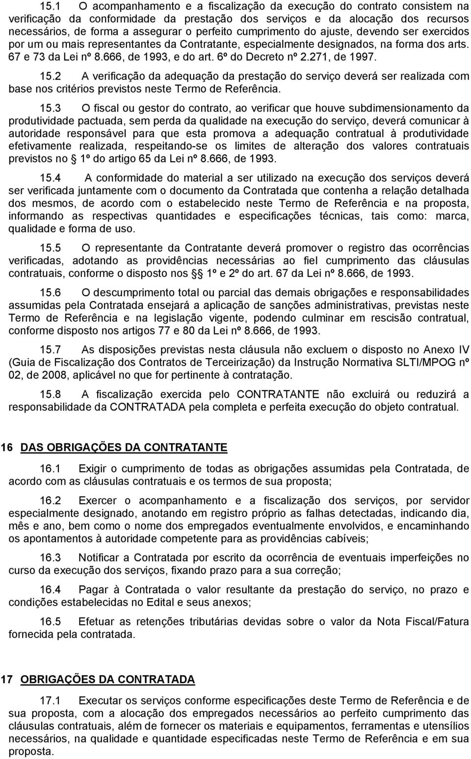 6º do Decreto nº 2.271, de 1997. 15.